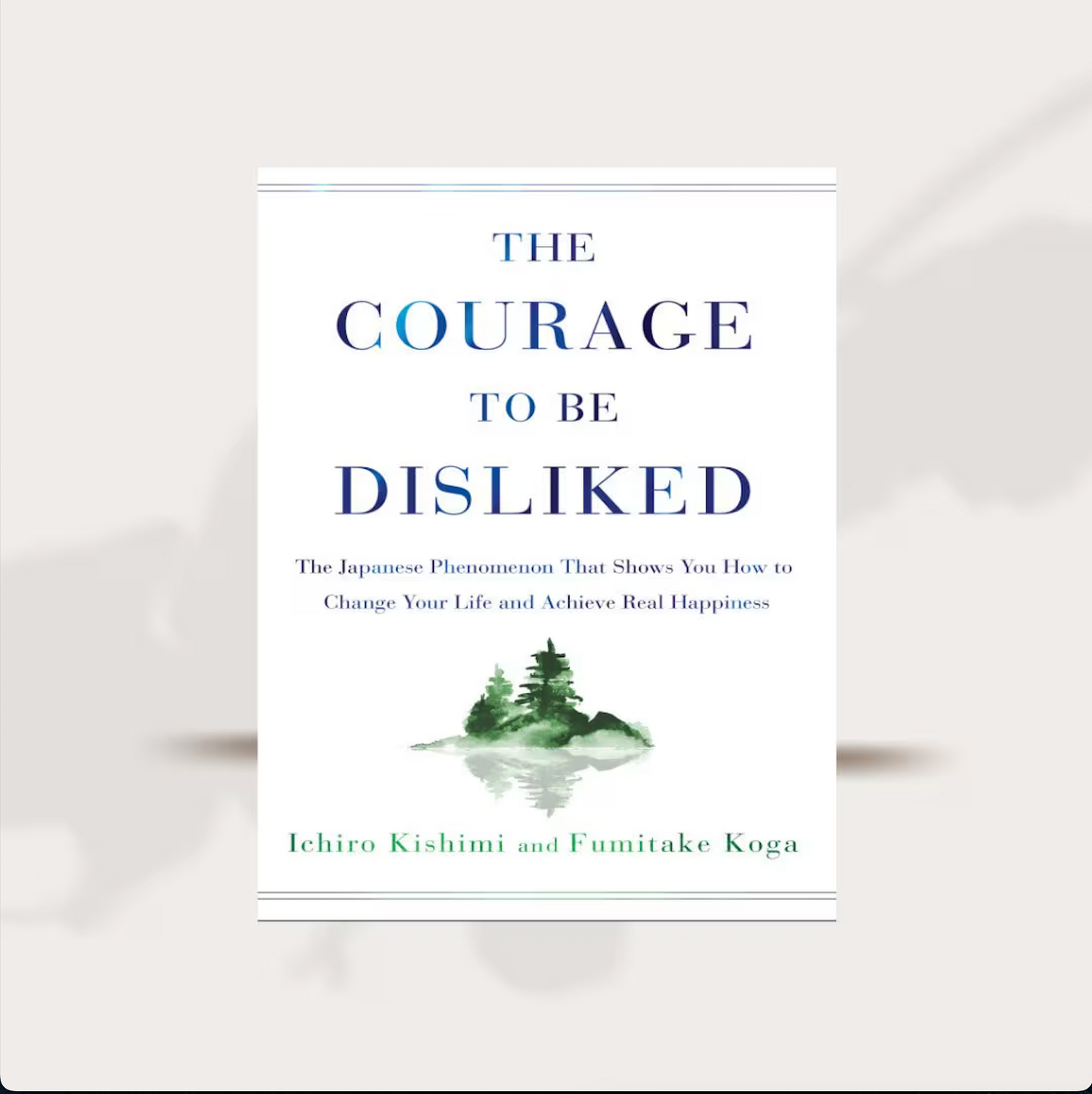 The Courage to Be Disliked by Ichiro Kishimi & Fumitake Koga PDF Download