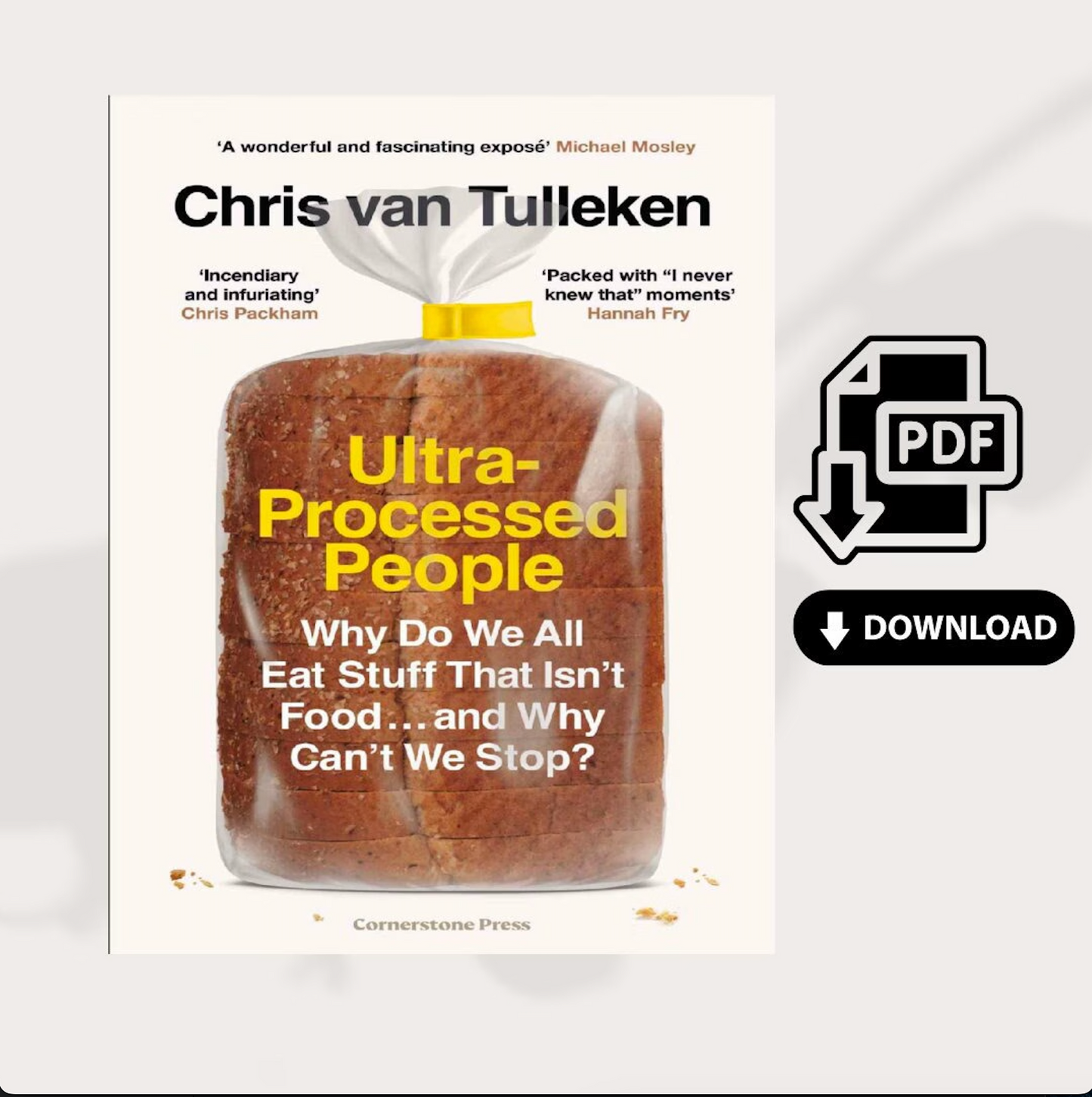 Ultra-Processed People: Why Do We All Eat Stuff That Isn’t Food...and Why Can’t We Stop? - Chris van Tulleken - PDF Download