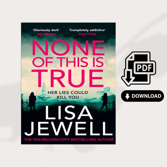 None of This Is True - Lisa Jewell  - PDF Download